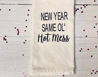 New Year Same Hot Mess Embroidered Tea Towel; Housewarming Gift