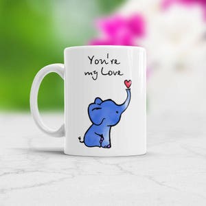 Elephant Mug, You're my Love coffee mug, Romantic gift, Elephant Coffee Mug, Elephant watercolor art cup, Elephant gift, Valentines Gift