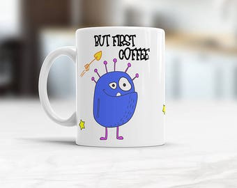 But First Coffee Funny Monster coffee mug, Coffee lover gift, Wake up in the morning with smile, Funny gifts for husband, friend or coworker