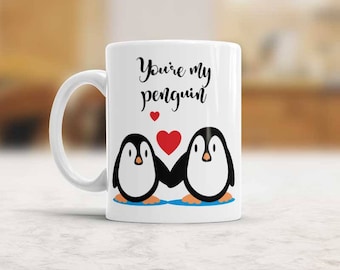 You're my Penguin, Cute Valentine Mug, Wedding mug, Gift for him, Gift for her, Gift for husband, for wife, Boyfriend Gifts for Valentines