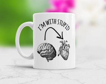 Im With Stupid Funny Coffee Tea Mug Brain against Heart