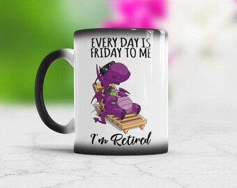 Retirement Gift For Boss Funny Coffee Mug Every day is Friday For Me Retired Co worker Gifts Color Changing or White Ceremic Cup for Present