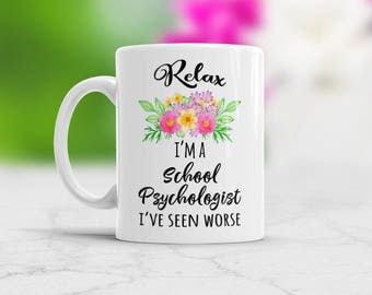 Relax School Psychologist Gift Idea Funny Coffee Mug With Watercolor Flowers White Ceramic Cup Psychology Graduation Present New Job Gift