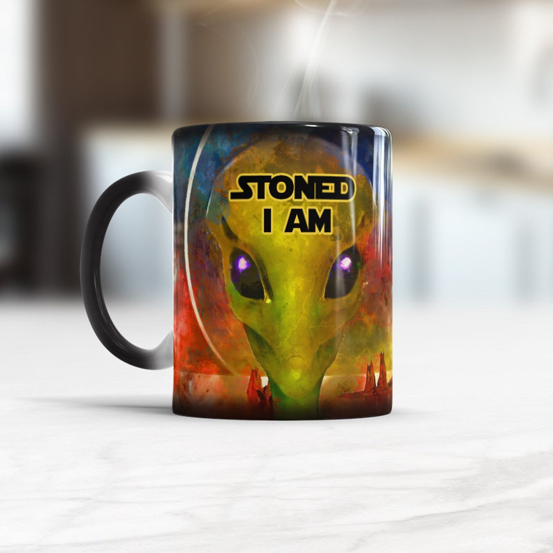 Stoned Mug Best Funny Color Changing Mug Stoner Gift Coffee Mug Alien