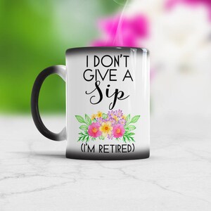 Retirement mug gift Funny coffee mug I dont give a sip I'm retired Retirement Gifts for Women Retirement gifts ideas Great retirement gifts