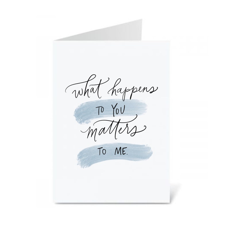 DIGITAL DOWNLOAD What Happens to You Matters to Me with hand lettered design Mental health support card Empathy Card image 1