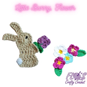 May include: Crocheted bunny holding a purple flower, with a cluster of crocheted flowers in white, pink, and blue. The text "Little Bunny Flower" is at the top of the image. The text "Flos's Crafty Crochet" is at the bottom of the image.