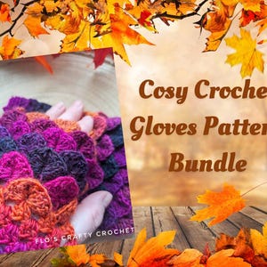 May include: A cosy crochet gloves pattern bundle. The image shows a pair of hands wearing colourful crochet gloves in shades of pink, purple, and orange. The text on the image reads "Cosy Crochet Gloves Pattern Bundle" and "Flo's Crafty Crochet".