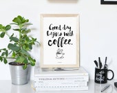 Good day begins with coffee Poster