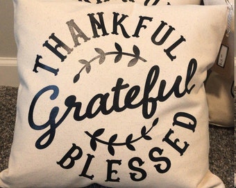 Thankful Grateful Blessed - Custom Pillow Case - Decorative Pillow Cover - Housewarming Gift - Wedding Gift