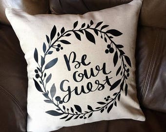 Be Our Guest Pillow Cover - Custom Pillow Case - Decorative Pillow Cover - Housewarming Gift