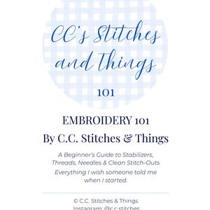 May include: A white background features the text "CC's Stitches and Things 101" in blue script, set within a light blue gingham circle. Below, it reads "EMBROIDERY 101" and "By C.C. Stitches & Things". The text describes a beginner's guide.