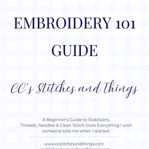 May include: A white document with a light blue grid pattern featuring the dark blue text EMBROIDERY 101 GUIDE, CC's Stitches and Things, and A Beginner's Guide to Stabilizers, Threads, Needles & Clean Stitch-Outs Everything I wish someone told me when I started.