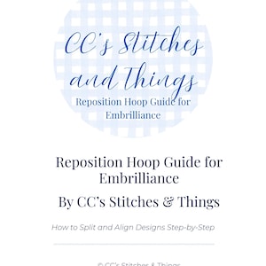 May include: A white document with blue text and a blue gingham circle at the top. The text reads "CC's Stitches and Things" and "Reposition Hoop Guide for Embrilliance". Additional text includes "By CC's Stitches & Things".