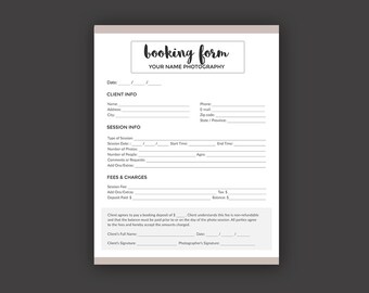 May include: A black and white booking form for photography services. The form includes sections for client information, session information, fees and charges, and signatures. The form is titled "booking form" and "YOUR NAME PHOTOGRAPHY".