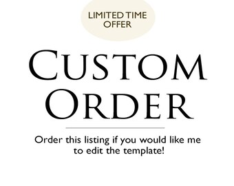 Custom Order - Personalize Your Template Order, Customize Your Order