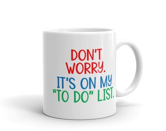 Motivational Mug | Inspirational Mug | Self Care Mug | Handmade Coffee Mug | White Ceramic Mug | Tea Mug | DON'T WORRY Mug | To Do List Mug
