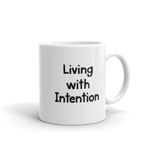 Living With Intention Mug | Intention Mug | Coffee Mug | Positive Attitude | Mindful Mug | Mindfulness | Birthday | Affirmation | Gift Idea