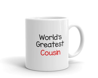 World's Greatest Cousin mug, gift for cousin, coffee mug, tea, cousins, birthday, Christmas, 11oz or 15oz, drinkware, White Glossy Mug