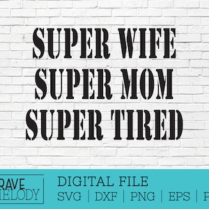 Camiseta feminina digital SVG Super Wife Super Mom Super Tired com texto em negrito, camisa da mãe, presente de dia das mães, arquivo cortado, design