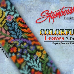 May include: Colorful beaded bracelet pattern featuring a design of leaves and flowers in a peyote stitch. The pattern is titled "Colorful Leaves 2-Drop Peyote Bracelet Pattern" and is by Stamborski Design.