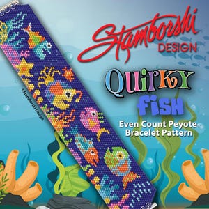 May include: A beaded bracelet pattern featuring a dark blue background with colorful fish, starfish, and coral motifs. The text reads Stamborski Design, Quirky Fish, and Even Count Peyote Bracelet Pattern. The design uses a pixelated style to depict various aquatic creatures in bright orange, yellow, green, and pink hues.