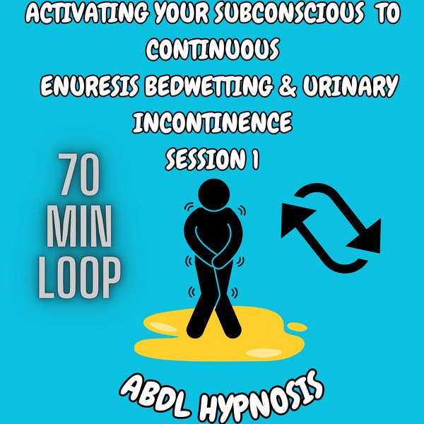 Activating your subconscious to continuous enuresis bedwetting and urinary incontinence 70 MINUTE LOOP  (Adult Baby - ABDL Hypnosis Audio)