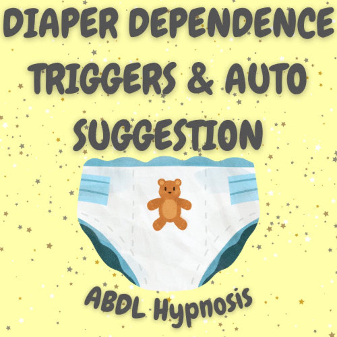 Diaper Dependence Triggers & Auto Suggestion adult Baby ABDL Hypnosis