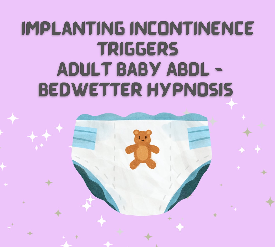 Implanting Incontinence Triggers adult Baby ABDL Bedwetter Hypnosis Etsy