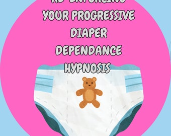 Advanced Diaper Dependence re enforcing your progressive DIAPER DEPENDANCE