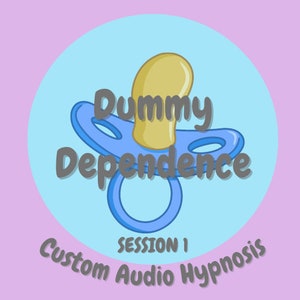 Dummy Dependence Session 1 (Adult Baby - ABDL Hypnosis Audio)