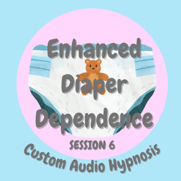 Enhanced Diaper Dependence Session 6 (Adult Baby - ABDL Hypnosis Audio)