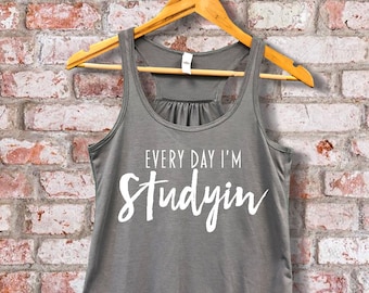 Everyday I'm Studying Ladies Flowy Tank // Pharm, Med, Nursing, Vet, PT, PA, Dental, Law, Graduate School Gifts, White Coat Ceremony Gifts