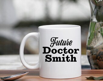 Future Doctor [Insert your name] Glossy White Coffee/Tea C Handle Mug-Pharm, Med,Nursing, Vet, PT, PA, Dental, Law, Graduate School gifts