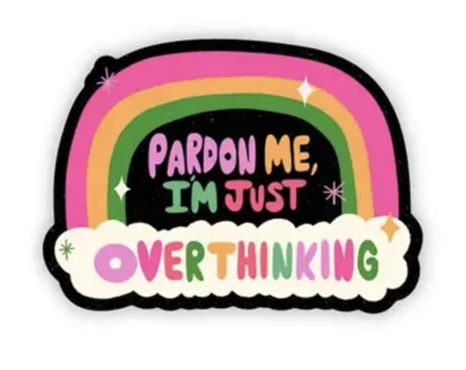 FREE SHIPPING | Waterproof Vinyl Sticker | Overthinking