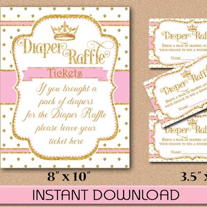 May include: Printable pink and gold diaper raffle sign with a crown and polka dots. The sign says "Diaper Raffle Tickets" and "If you brought a pack of diapers for the Diaper Raffle please leave your ticket here". It also includes three smaller printable tickets that say "Diaper Raffle" and "Bring a pack of diapers any size for your chance to win a wonderful prize!" The sign is 8 inches by 10 inches and the tickets are 3.5 inches by 2 inches.