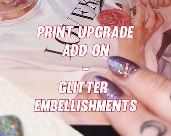 Print Upgrade - Glitter Embellishments (READ DESCRIPTION)