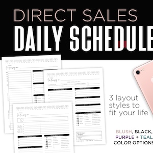 May include: Three printable daily schedule planner pages with different layouts. The pages are black and white and feature the text "Direct Sales Daily Schedule". The text "Go focusing on" is repeated on each page. The text "3 layout styles to fit your life" is also included. The text "Blush, Black, Purple + Teal Color Options" is included.