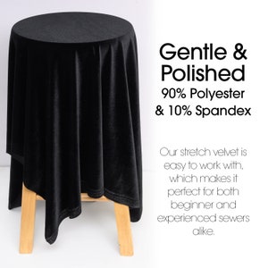 May include: Black stretch velvet fabric draped over a wooden stool. The fabric is 90% polyester and 10% spandex. The text reads "Gentle & Polished 90% Polyester & 10% Spandex. Our stretch velvet is easy to work with, which makes it perfect for both beginner and experienced sewers alike."