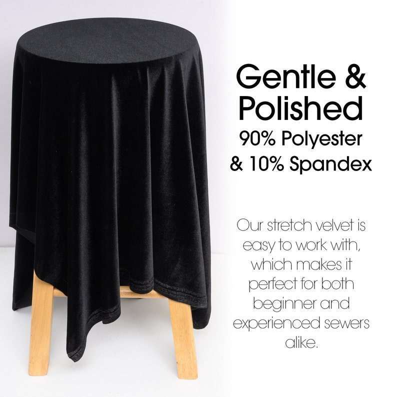 May include: Black stretch velvet fabric draped over a wooden stool. The fabric is 90% polyester and 10% spandex. The text reads "Gentle & Polished 90% Polyester & 10% Spandex. Our stretch velvet is easy to work with, which makes it perfect for both beginner and experienced sewers alike."