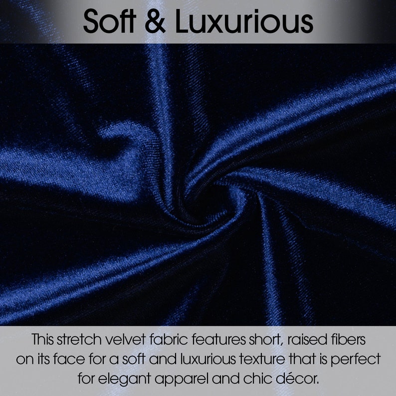 May include: Close-up of a deep blue stretch velvet fabric with a soft and luxurious texture. The fabric is smooth and has a subtle sheen. "Soft & Luxurious" is written in white text at the top of the image. This stretch velvet fabric features short, raised fibers on its face for a soft and luxurious texture that is perfect for elegant apparel and chic d&eacute;cor.