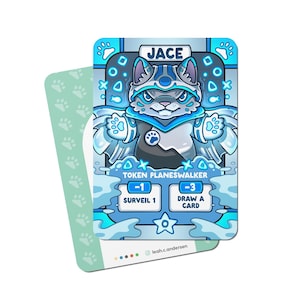 May include: A rectangular game card featuring a stylized cat character in a blue hood labeled JACE. The card text reads TOKEN PLANESWALKER, -1 SURVEIL 1, and -3 DRAW A CARD. The background is light blue with paw prints and geometric shapes.