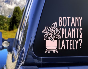 Botany Plants Lately Vinyl Car Decal Sticker: Plant Lover Gift