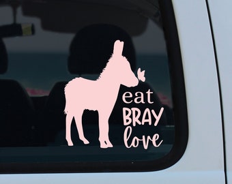 Eat Bray Love Donkey Decal: Vinyl Sticker for Car, Laptop, Water Bottle