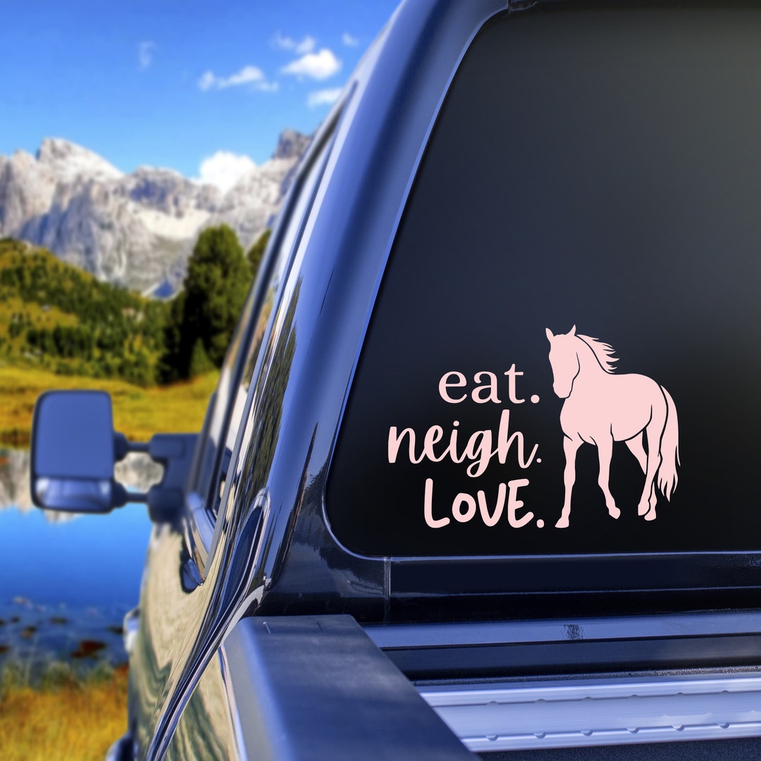 Eat Neigh Love Horse Vinyl Sticker: Decal for Car, Truck, Trailer - Etsy