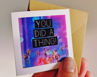 Funny Greeting Card - You Did A Thing