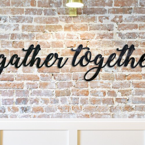 Gather Together Metal Sign Gather Wall Art Gather Wall Etsy