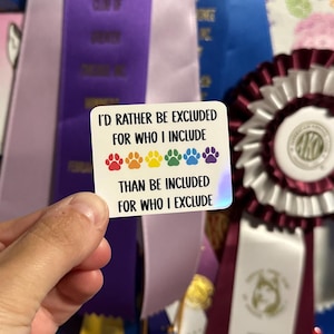 I'd rather be excluded for who I include Sticker