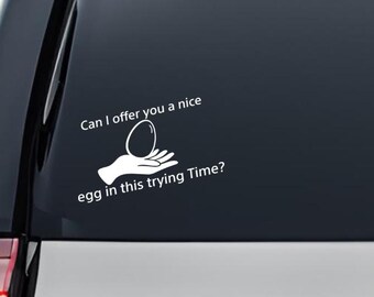 Can I offer you a nice egg? - Vinyl Decal - IASIP