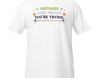 Mistakes Are Proof -T-Shirt